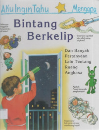 Aku Ingin Tahu Mengapa Bintang Berkelip (Dan Banyak Pertanyaan Lain Tentang Ruang Angkasa)