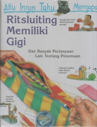 Aku Ingin Tahu Mengapa Ritsluiting Memiliki Gigi (Dan Banyak Pertanyaan Lain Tentang Penemuan)