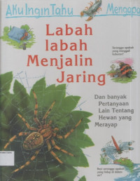 Aku Ingin Tahu Mengapa Labah labah Menjalin Jaring (Dan Banyak Pertanyaan Lain Tentang Hewan yang Merayap)