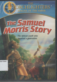 Samuel Morris Story, The (The African youth who Inspired a Generation): The Torchlighters Heroes of the Faith