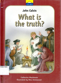 Little Lights 7: John Calvin - What is the Truth?