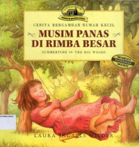 Musim Panas di Rimba Besar (Summertime in the Big Woods): Seri Cerita Bergambar Rumah Kecil #6