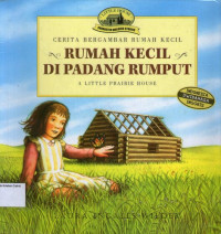 Rumah Kecil di Padang Rumput (A Little Prairie House): Seri Cerita Bergambar Rumah Kecil #14