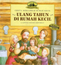 Ulang Tahun di Rumah Kecil (A Little House Birthday): Seri Cerita Bergambar Rumah Kecil #7