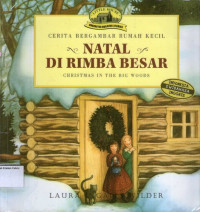 Natal di Rimba Besar (Christmas in the Big Woods): Seri Cerita Bergambar Rumah Kecil #4