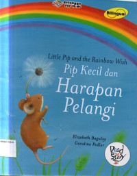 Pip kecil dan Harapan Pelangi: Little Pip and the Rainbow Wish