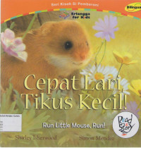 Cepat Lari, Tikus Kecil!: Run Little ouse, Run!: Seri Kisah Si Pemberani